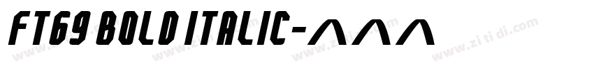 FT69 Bold Italic字体转换